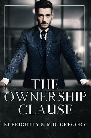 The Ownership Clause by M.D. Gregory, Ki Brightly