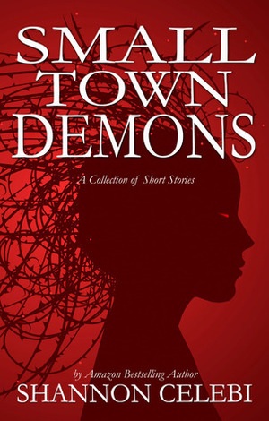 Small Town Demons by Shannon Celebi