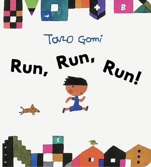 Run, Run, Run! by Taro Gomi