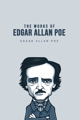 The Works of Edgar Allan Poe by Edgar Allan Poe