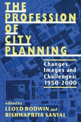 The Profession of City Planning: Changes, Images, and Challenges, 1950-2000 by 
