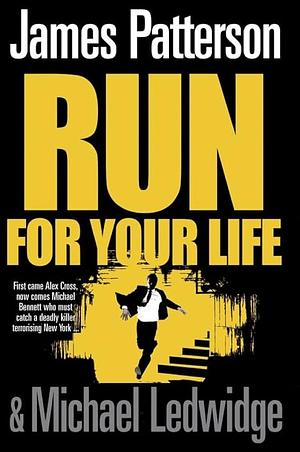 Run for Your Life by James Patterson, Michael Ledwidge