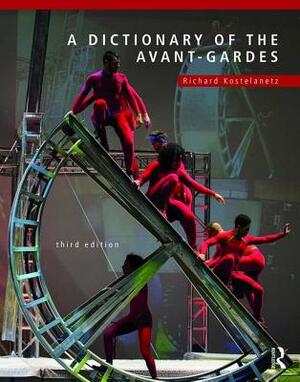 Dictionary of the Avant-Gardes by Richard Kostelanetz