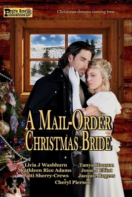 A Mail-Order Christmas Bride by Tanya Hanson, Kathleen Rice Adams, Patti Sherry-Crews