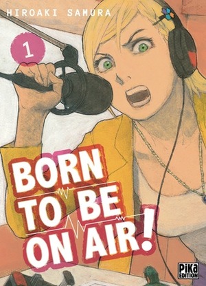 Born to be on air ! vol.1 by Hiroaki Samura