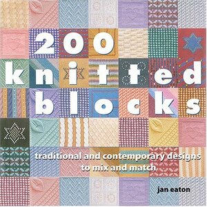 200 Knitted Blocks: Traditional and Contemporary Designs to Mix and Match by Jan Eaton