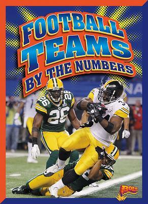 Football Teams by the Numbers by Nicki Clausen and Jeff Grace Grace