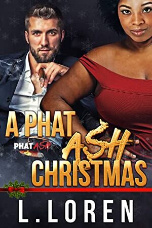 A Phat Ash Christmas by L. Loren