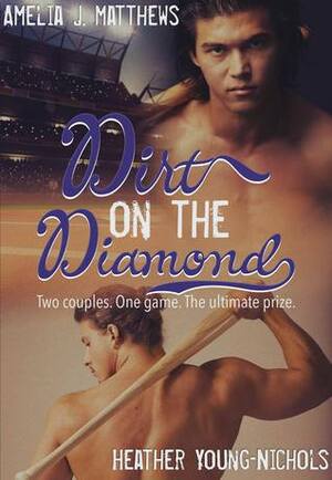 Dirt on the Diamond by A.J. Matthews, Heather Young-Nichols, Amelia J. Matthews