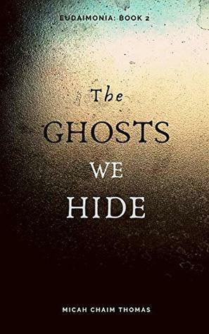 The Ghosts We Hide by Micah Chaim Thomas