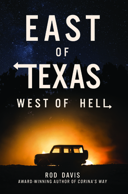 East of Texas, West of Hell by Rod Davis