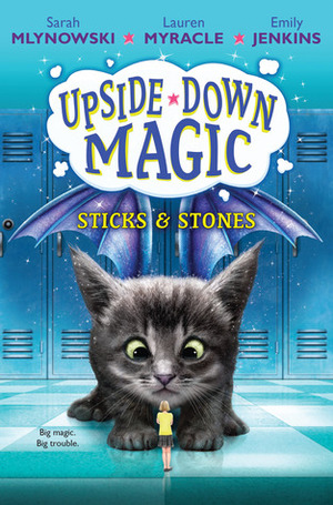 Upside-Down Magic #2: Sticks & Stones by Emily Jenkins, Lauren Myracle