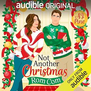 Not Another Christmas Rom Com by A.J. Pine