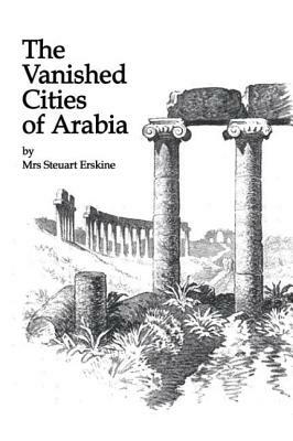 Vanished Cities of Arabia by Erskine