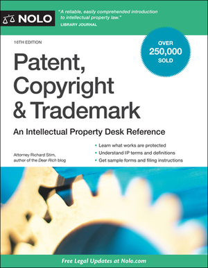 Patent, Copyright & Trademark: An Intellectual Property Desk Reference by Richard Stim