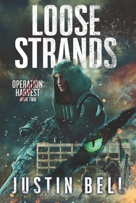 Loose Strands: Operation: Harvest Book Two by Justin Bell