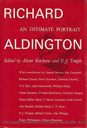 Richard Aldington: An Intimate Portrait by William Haley, Herbert Read, Mikhail Urnov, Samuel Beckett, Thomas MacGreevy, Lawrence Durrell, Pavel Chuvikov, Henry Miller, Dilyara Zhantieva, Alec Randall, Lawrence Clark Powell, Alec Waugh, Roy Campbell, Richard Church, Alister Kershaw, Alister Kershaw, Henry Williamson, C.P. Snow, Morikimi Megata, John Gawsworth