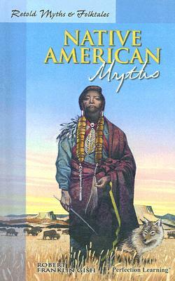 Retold Native American Myths by Robert Gish