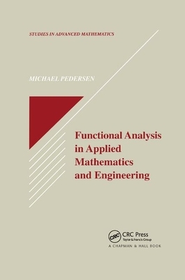 Functional Analysis in Applied Mathematics and Engineering by Michael Pedersen