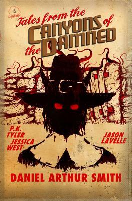 Tales from the Canyons of the Damned No. 15 by P. K. Tyler, Jason Lavelle, Jessica West