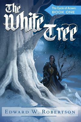 The White Tree: The Cycle of Arawn: Book I by Edward W. Robertson