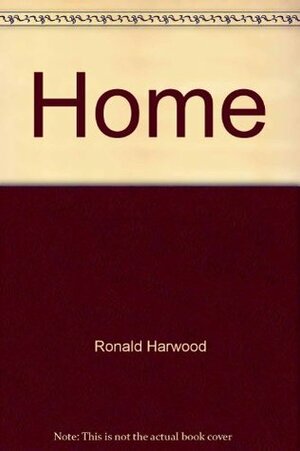 Home by Ronald Harwood