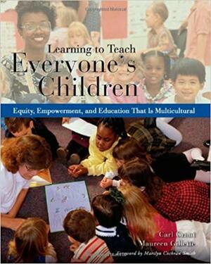 Learning to Teach Everyone's Children: Equity, Empowerment, and Education That Is Multicultural by Carl A. Grant