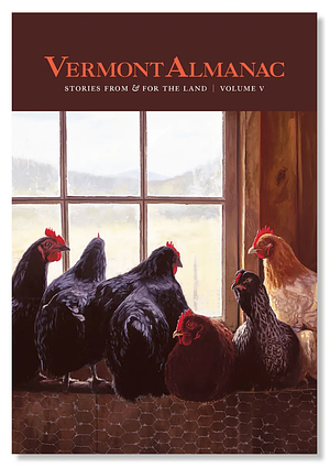 Vermont Almanac Vol. V: Stories from and for the Land by Dave Mance III