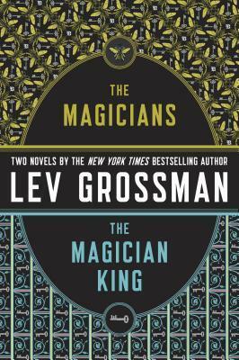 The Magicians and the Magician King by Lev Grossman