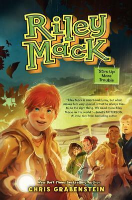 Riley Mack Stirs Up More Trouble by Chris Grabenstein