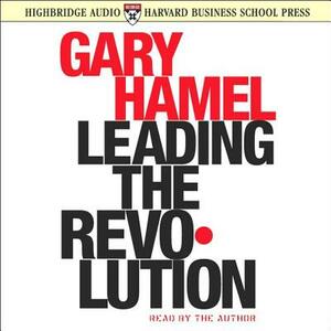 Leading the Revolution by Gary Hamel