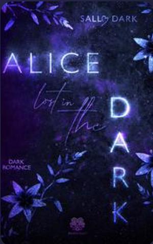 Alice lost in the Dark - Band 1 by Sally Dark