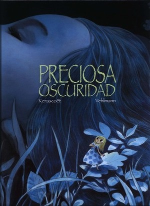 Preciosa oscuridad by Kerascoët, Fabien Vehlmann, Lorenzo F. Díaz