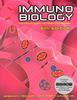 Immunobiology: The Immune System in Health and Disease by Paul Travers, Mark Shlomchik, Charles A. Janeway, Mark Walport