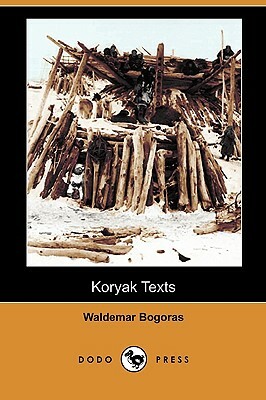 Koryak Texts (Dodo Press) by Waldemar Bogoras