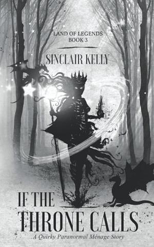 If The Throne Calls: A Quirky Paranormal Menage Story by Sinclair Kelly, Sinclair Kelly