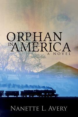 Orphan in America by Nanette L. Avery