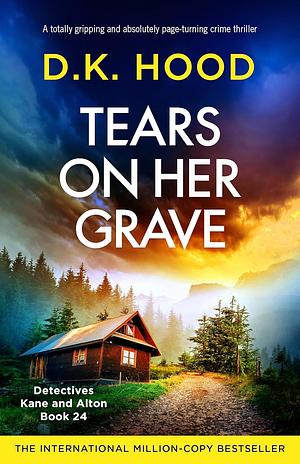 Tears on Her Grave by D.K. Hood