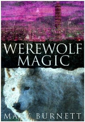 Werewolf Magic(Urban Werewolves) by Mary Burnett