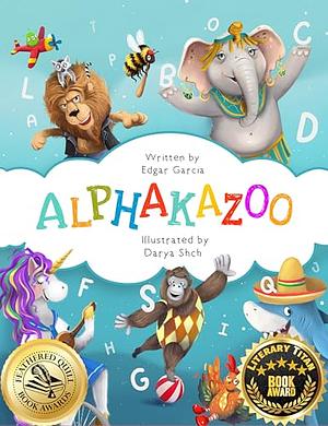 Alphakazoo: Amazing Animal Alphabet Adventures by Edgar Garcia