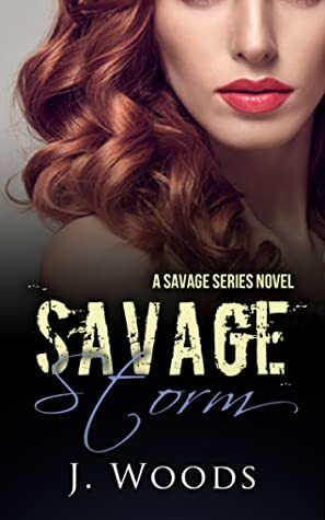 Savage Storm by J. Woods