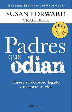 Padres que odian by Susan Forward