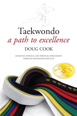 Taekwondo: A Path to Excellence by Doug Cook