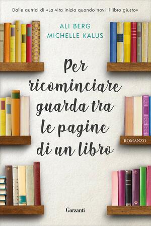 Per ricominciare guarda tra le pagine di un libro by Michelle Kalus, Ali Berg