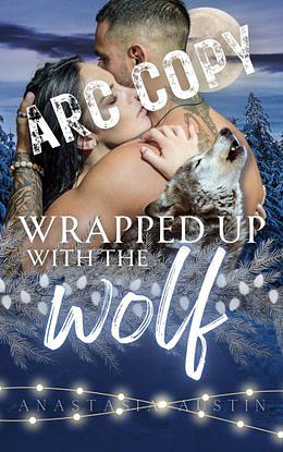 Wrapped up with the Wolf by Anastasia Austin