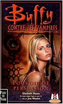 Buffy contre les vampires, tome 18 : Pouvoir de persuasion by Elizabeth Massie