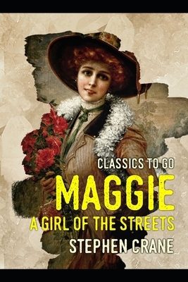 Maggie, a Girl of the Streets by Stephen Crane