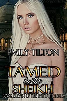 Tamed by the Sheikh by Emily Tilton
