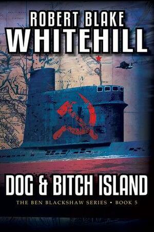 DogBitch Island by Robert Blake Whitehill
