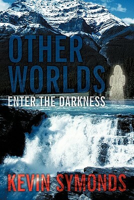 Other Worlds: Enter the Darkness by Kevin Symonds